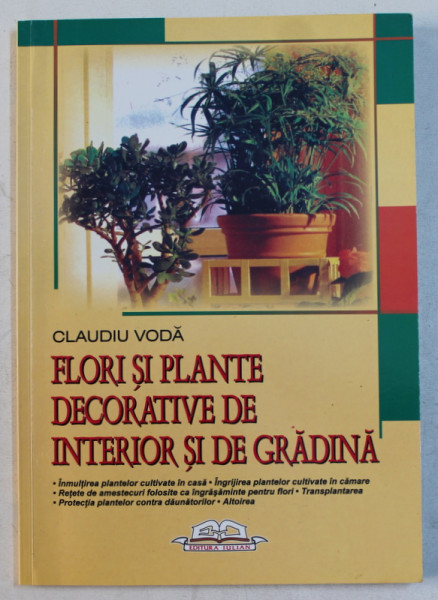 FLORI SI PLANTE DECORATIVE DE INTERIOR SI DE GRADINA de CLAUDIU VODA , 2006