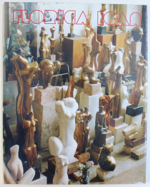 FLORICA IOAN  - SCULPTURA , DESEN , EDITIE BILINGVA ROMANA - ENGLEZA , 1998