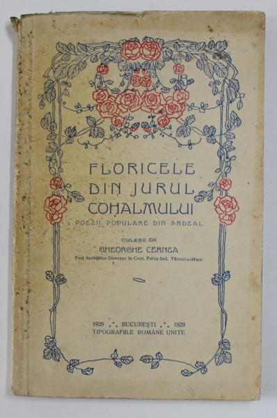 FLORICELE DIN JURUL COHALMULUI-GHEORGHE CERNEA - BUCURESTI, 1929
