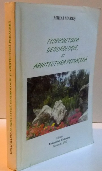 FLORICULTURA , DENDROLOGIE SI ARHITECTURA PEISAGERA , 2002