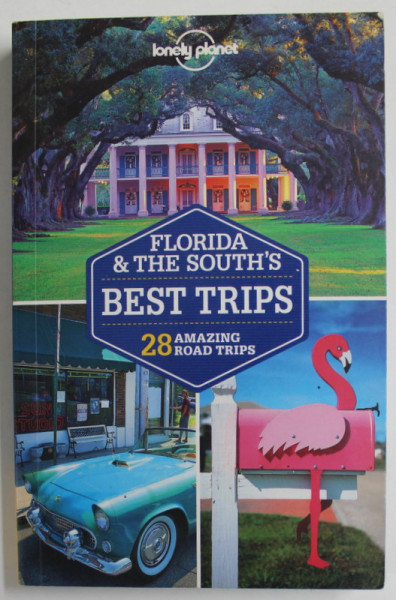 FLORIDA and THE SOUTH 'S BEST TRIPS , 28 AMAZING ROAD TRIPS by ADAM SKOLNICK ...MARIELLA KRAUSE , 2014