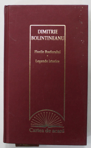 FLORILE BOSFORULUI / LEGENDE ISTORICE de DIMITRIE BOLINTINEANU , 2010