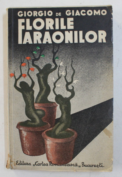 FLORILE FARAONILOR, GIORGIO DE GIACOMO, DEDICATIE, BUCURESTI, 1934