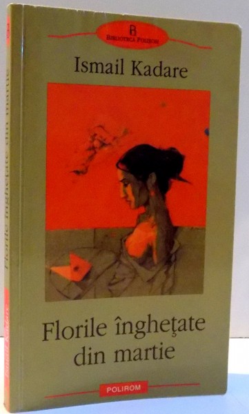 FLORILE INGHETATE DIN MARTIE de ISMAIL KADARE , 2003