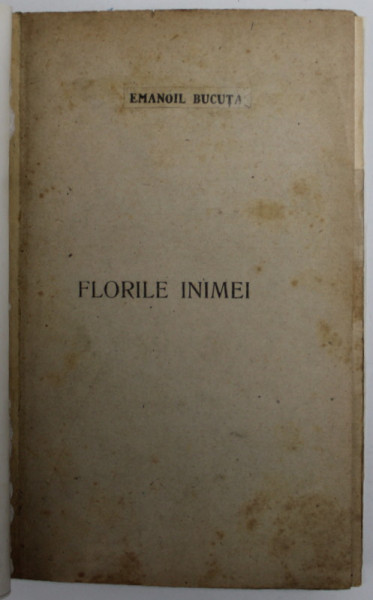 FLORILE INIMEI . MINIATURI - OGLINZI , CANTECE DE LEAGAN de EMANOIL BUCUTA , 1920 , COPERTA REFACUTA *
