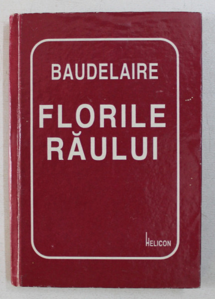 FLORILE RAULUI , ED. a - IV - a de BAUDELAIRE , 1997