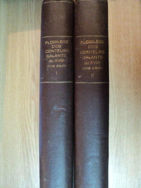 FLORILEGE DES CONTEURS GALANTS DU XVIII IEME SIECLE, PARIS, 1932  VOL.I-II