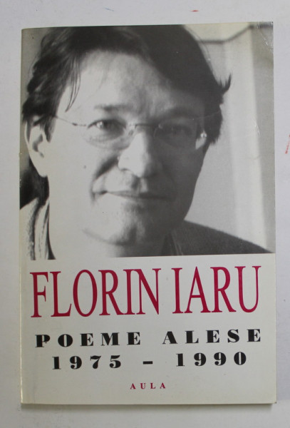 FLORIN IARU - POEME ALESE 1975 - 1990 , APARUTA 2002 , DEDICATIE *