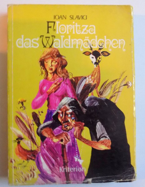 FLORITZA DAS WALDMADCHEN von IOAN SLAVICI, illustrationen von JANOS DEAK, 1973 * COPERTA UZATA