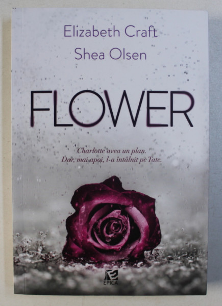 FLOWER - roman de ELIZABETH CRAFT si SHEA OLSEN , 2017