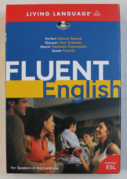 FLUENT ENGLISH  - ADVANCED ESL , FOR SPEAKERS OF ANY LANGUAGE , written by BARBARA RAIFSNIDER and CHRISTOPHER A . WARNASCH , 2005 , CONTINE 3 CD  - URI *
