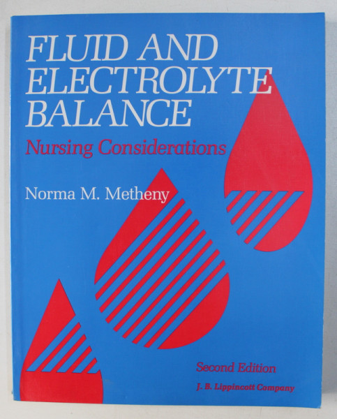 FLUID AND ELECTROLYTE BALANCE , NURSING CONSIDERATIONS , SECOND ED. by NORMAN M. METHENY , 1992