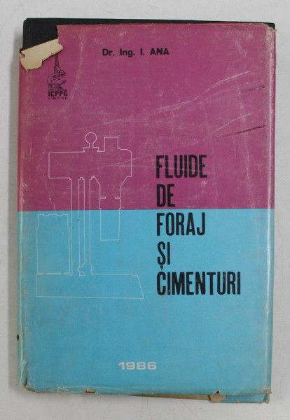FLUIDE DE FORAJE SI CIMENTURI de I. ANA , 1986