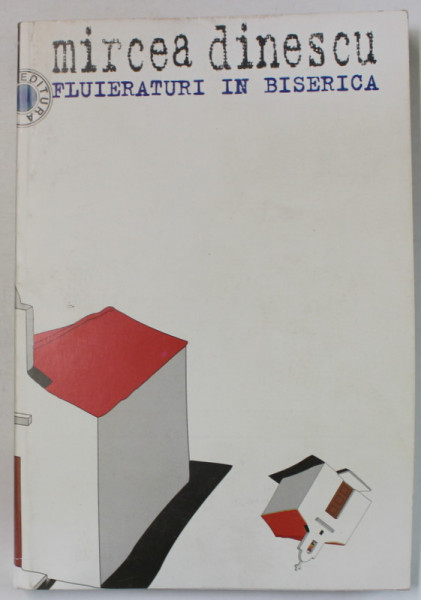 FLUIERATURI IN BISERICA de MIRCEA DINESCU , 30 DE ANI DE POEZIE , 1998 , DEDICATIE *
