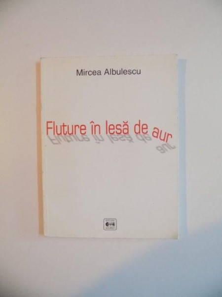 FLUTURE IN LESA DE AUR , de MIRCEA ALBULESCU , 2002