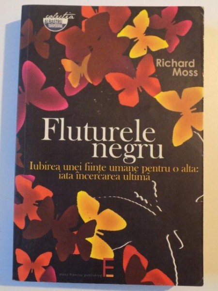 FLUTURELE NEGRU , IUBIREA UNEI FIINTE UMANE PENTRU O ALTA , IATA INCERCAREA ULTIMA de RICHARD MOSS , PREZINTA SUBLINIERI CU CREIONUL