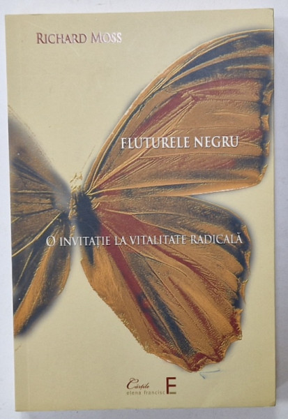 FLUTURELE NEGRU , O INVITATIE LA VITALITATE RADICALA de RICHARD MOSS , 2016