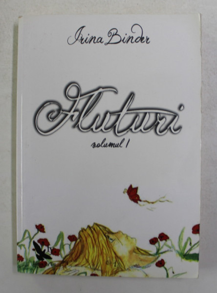 FLUTURI de IRINA BINDER , VOLUMUL I , 2012