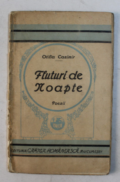 FLUTURI DE NOAPTE  - POEZII de OTILIA CAZIMIR , EDITIE INTERBELICA