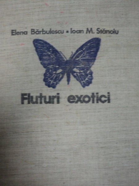 FLUTURI EXOTICI- ELENA BARBULESCU SI IOAN M. STANOIU, BUC.1979