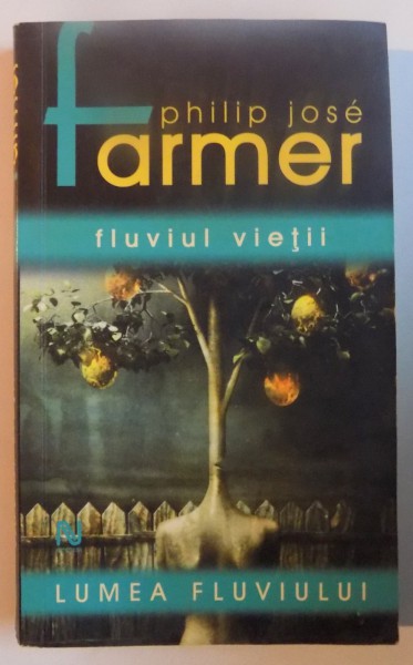 FLUVIUL VIETII de PHILIP JOSE FARMER , EDITIA A II A , 2006