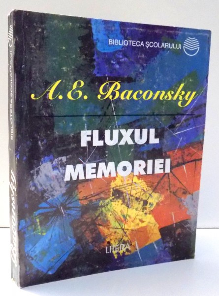 FLUXUL MEMORIEI de A. E. BACONSKY , 1997