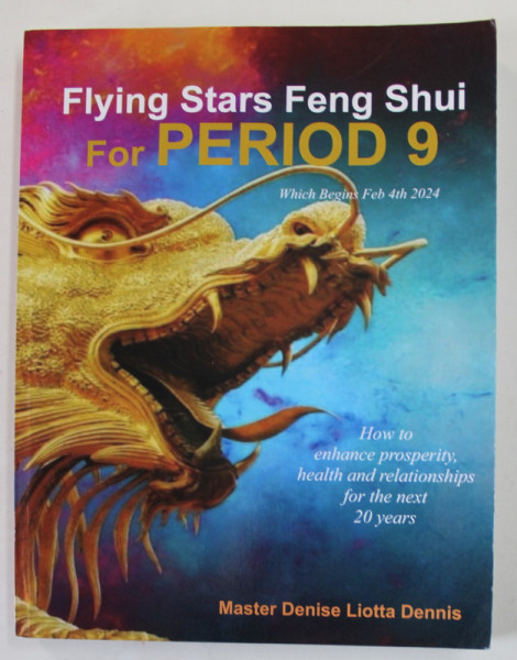 FLYING STARS FENG SHUI FOOR PERIOD 9 , WICH BEGINS FEB. 4 th 2024 by MASTER DENISE LIOTTA DENNIS , 2020
