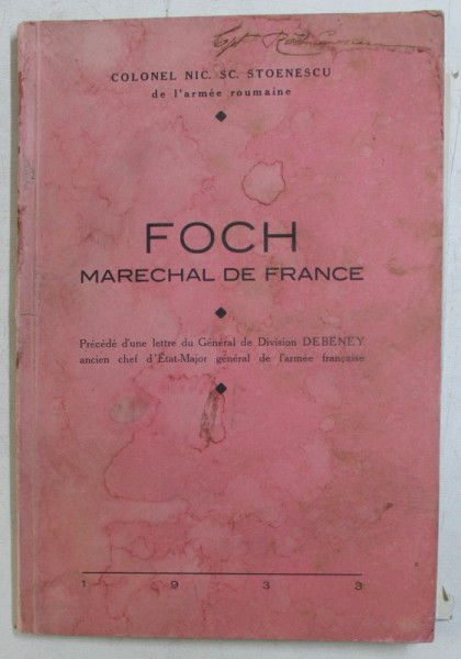 FOCH - MARECHAL DE FRANCE par COLONEL NIC. SC. STOENESCU , 1933