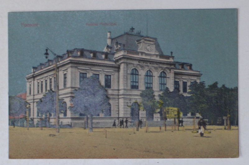 FOCSANI , PALATUL MUNICIPAL , CARTE POSTALA , INCEPUT DE SECOL XX
