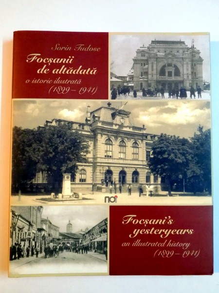 FOCSANII DE ALTADATA , O ISTORIE ILUSTRATA (1899-1941) de SORIN TUDOSE , 2015