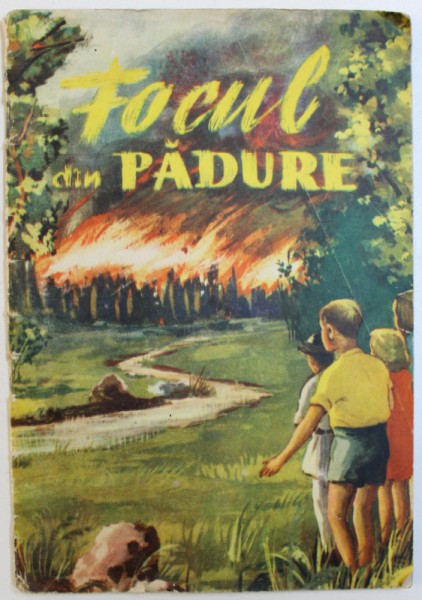 FOCUL DIN PADURE de OLGA MONTA , ilustratii de A. DUMITRAS , 1956