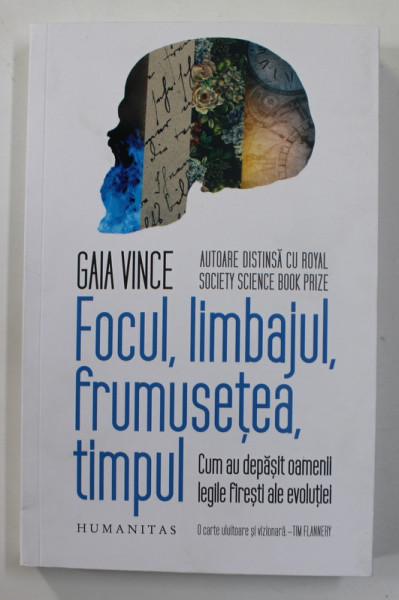 FOCUL , LIMBAJUL FRUMUSETEA , TIMPUL , CUM AU DEPASIT OAMENII LEGILE FIRESTI ALE REVOLUTIEI de GAIA VINCE , 2022