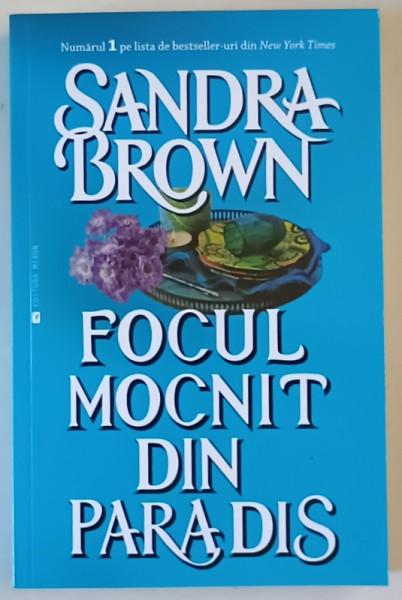 FOCUL MOCNIT DIN PARADIS , roman de SANDRA BROWN , 2016
