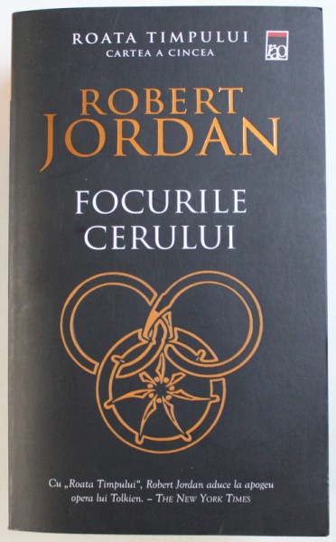 FOCURILE CERULUI , CICLUL  " ROATA TIMPULUI "  CARTEA A CINCEA de ROBERT JORDAN , 2011