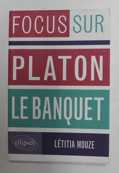 FOCUS SUR PLATON  - LE BANQUET par LETITIA MOUZE , 2012