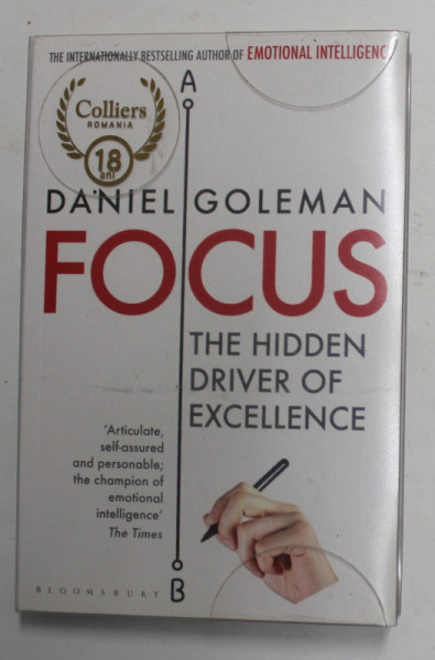 FOCUS - THE HIDEN DRIVER OF EXCELLENCE by DANIEL GOLEMAN , 2014