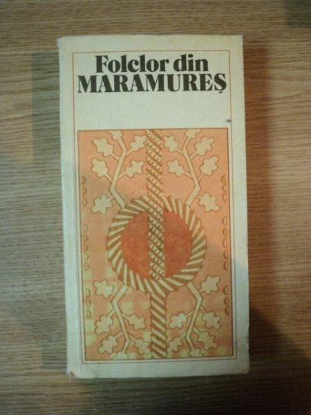 FOLCLOR DIN MARAMURES de VASILE T. DONIGA , 1980