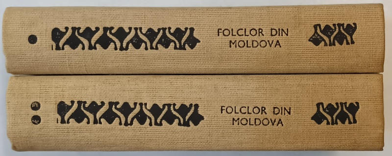 FOLCLOR DIN MOLDOVA , TEXTE ALESE DIN COLECTII INEDITE , VOLUMELE I - II , 1969
