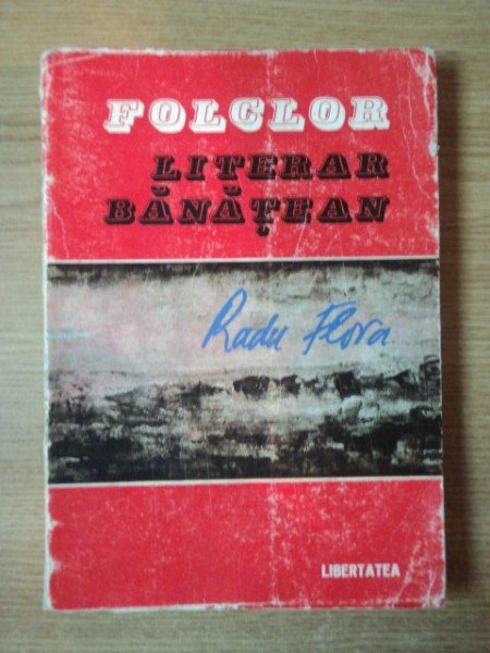 FOLCLOR LITERAR BANATEAN de RADU FLORA , 1975 , CONTINE DEDICATIA AUTORULUI