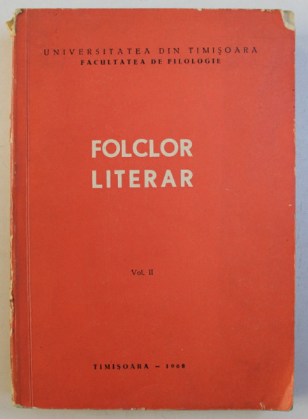 FOLCLOR LITERAR , VOLUMUL II , redactorii volumului EUGEN TODORAN si GABRIEL MANOLESCU , 1968