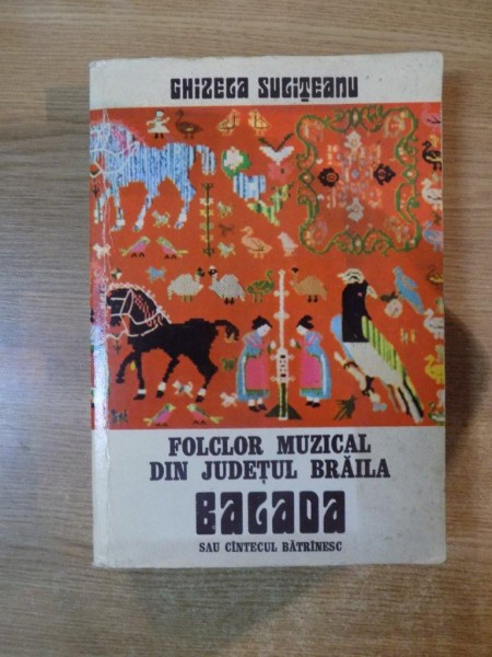 FOLCLOR MUZICAL DIN JUDETUL BRAILA , BALADA SAU CANTECUL BATRANESC de GHIZELA SULITEANU , 1980