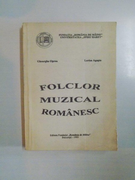 FOLCLOR MUZICAL ROMANESC de GHEORGHE OPREA , LARISA AGAPIE , 1995