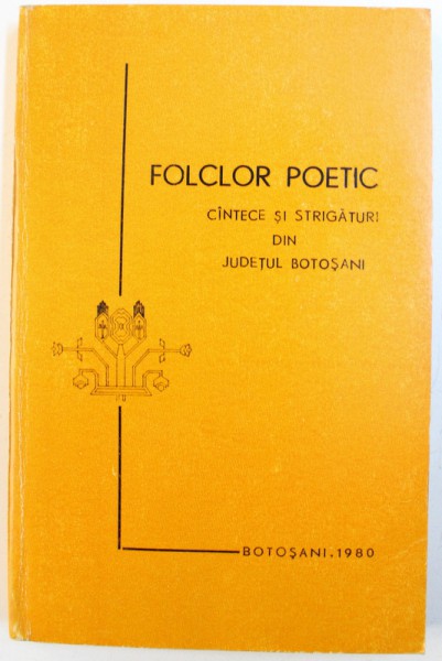 FOLCLOR POETIC  - CANTECE SI STRIGATURI DIN JUDETUL BOTOSANI , antologie de ION H. CIUBOTARU , 1980 , DEDICATIE*