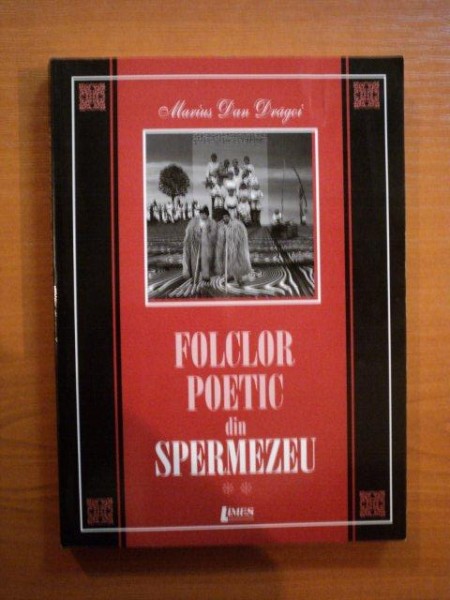 FOLCLOR POETIC DIN SPERMEZEU , VOL II de MARIUS DAN DRAGOI , 2005