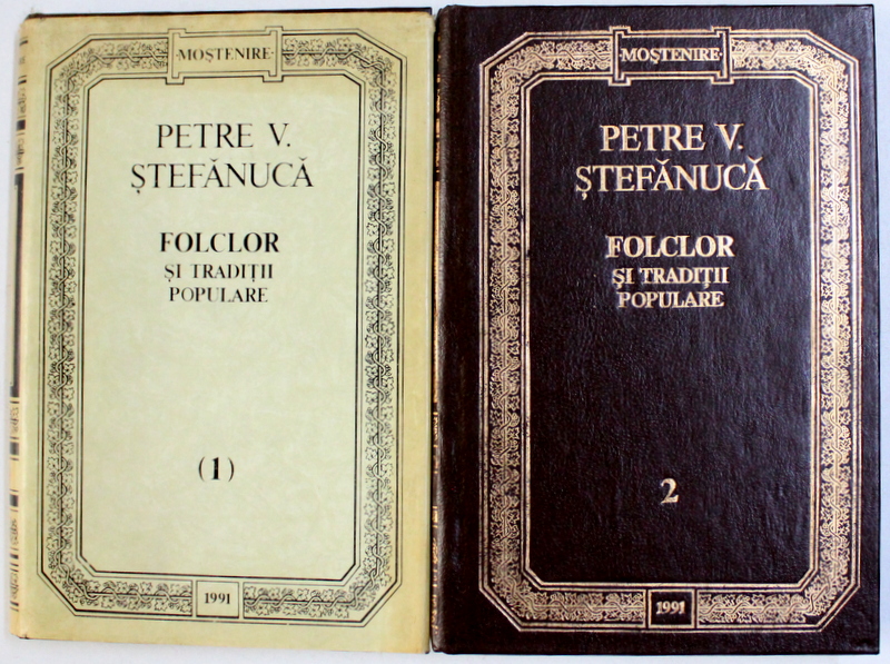 FOLCLOR SI TRADITII POPULARE VOL. I - II de PETRE V. STEFANUCA , Chisinau 1991