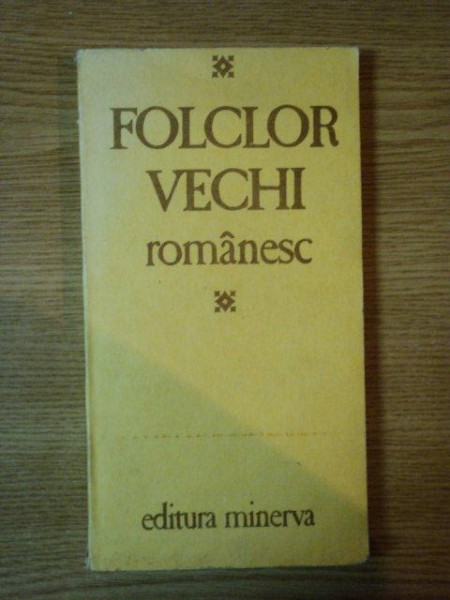 FOLCLOR VECHI ROMANESC de C. CIUCHINDEL , 1990