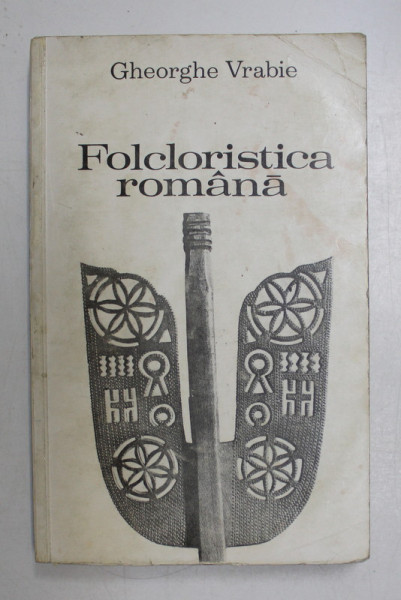 FOLCLORISTICA ROMANA de GHEORGHE VRABIE , 1968