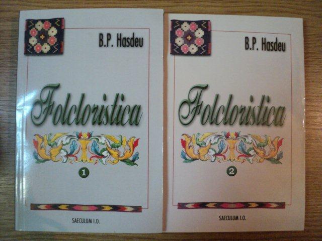 FOLCLORISTICA VOL I , II de B.P. HASDEU , 2008