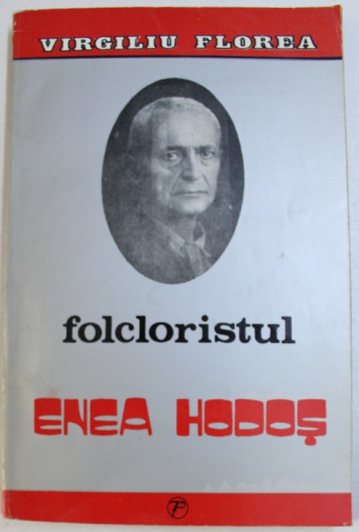 FOLCLORISTUL ENEA HODOS de VIRGILIU FLOREA , 1995