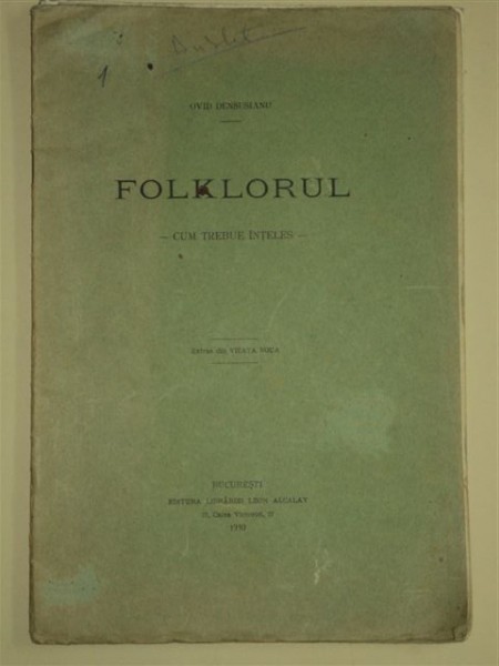 FOLCLORUL - CUM TREBUIE INTELES - de OVID DENSUSIANU, BUCURESTI, 1910